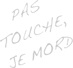 pas touche, je mord