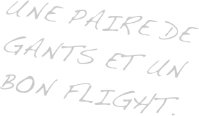 Une paire de gants et un bon flight.