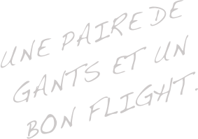 Une paire de gants et un bon flight.